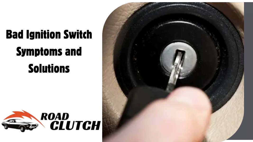 Bad Ignition Switch Symptoms