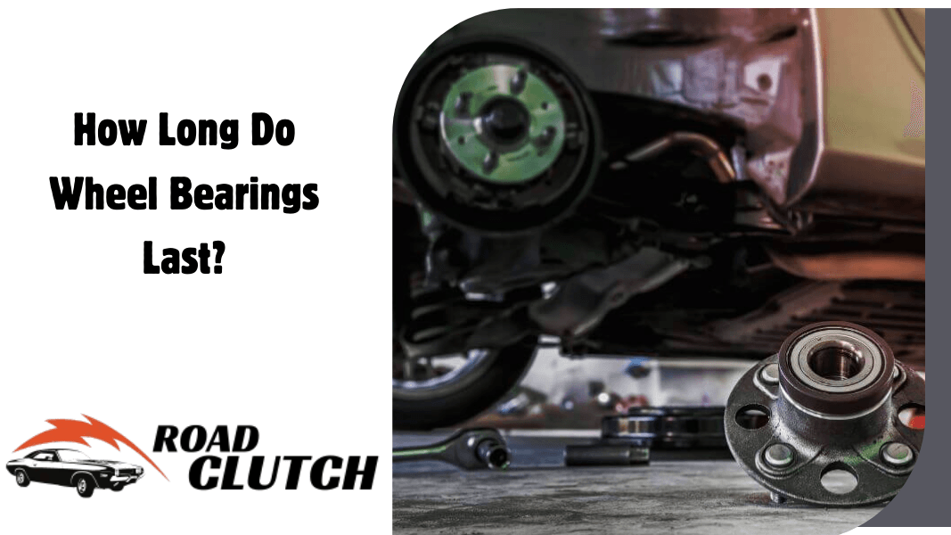 How Long Do Wheel Bearings Last